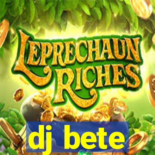 dj bete